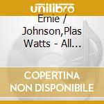Ernie / Johnson,Plas Watts - All Blues cd musicale