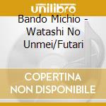 Bando Michio - Watashi No Unmei/Futari cd