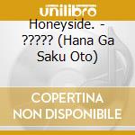 Honeyside. - ????? (Hana Ga Saku Oto) cd