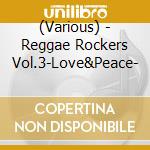 (Various) - Reggae Rockers Vol.3-Love&Peace- cd