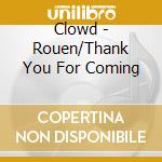 Clowd - Rouen/Thank You For Coming cd musicale di Clowd