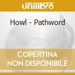 Howl - Pathword cd