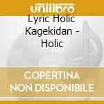 Lyric Holic Kagekidan - Holic cd