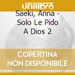 Saeki, Anna - Solo Le Pido A Dios 2 cd