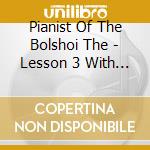 Pianist Of The Bolshoi The - Lesson 3 With Japanese Songs cd