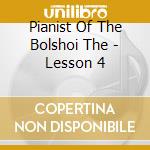 Pianist Of The Bolshoi The - Lesson 4 cd