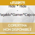Hide * Hide - Wagakki*Gamer*Capcom cd