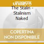 The Stalin - Stalinism Naked cd musicale di The Stalin
