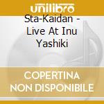 Sta-Kaidan - Live At Inu Yashiki cd