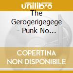 The Gerogerigegege - Punk No Oni Single Shuu cd