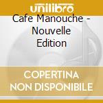 Cafe Manouche - Nouvelle Edition cd