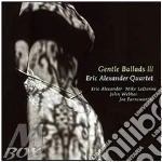 Eric Alexander Quartet - Gentle Ballads Iii cd