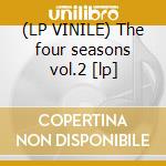 (LP VINILE) The four seasons vol.2 [lp] cd