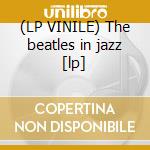 (LP VINILE) The beatles in jazz [lp]