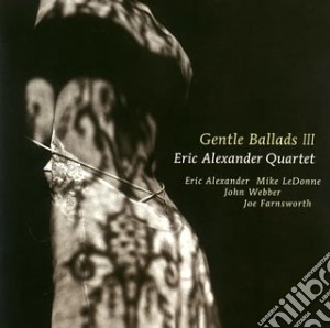 Eric Alexander - Gentle Ballads 3 cd musicale di Alexander eric quart