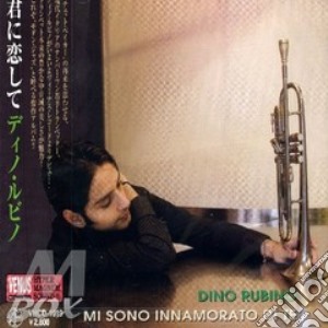 Dino Rubino - Mi Sono Innamorato Di Te cd musicale di Dino Rubino