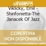 Viklicky, Emil - Shinfonietta-The Janacek Of Jazz cd