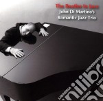 John Di Martino / Romantic Jazz Trio - The Beatles In Jazz