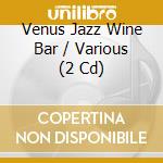 Venus Jazz Wine Bar / Various (2 Cd) cd