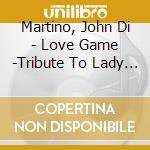 Martino, John Di - Love Game -Tribute To Lady Gaga cd