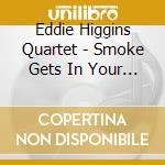 Eddie Higgins Quartet - Smoke Gets In Your Eyes & My Foolish Heart cd