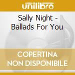 Sally Night - Ballads For You cd musicale di Sally Night