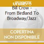Bill Crow - From Birdland To Broadway/Jazz cd