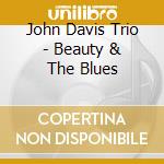 John Davis Trio - Beauty & The Blues cd