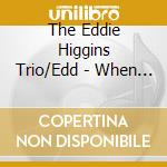 The Eddie Higgins Trio/Edd - When Your Lover Has Gone&I Can'T Believe That You'Re In Love With Me (2 Cd) cd