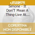 Simone - It Don'T Mean A Thing-Live At Heidi'S Jazz Club cd