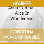 Anna Cortina - Alice In Wonderland cd
