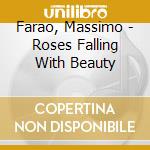 Farao, Massimo - Roses Falling With Beauty