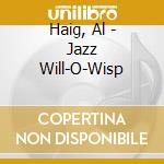 Haig, Al - Jazz Will-O-Wisp cd