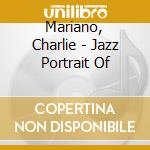 Mariano, Charlie - Jazz Portrait Of cd