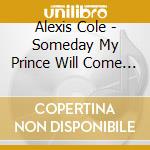 Alexis Cole - Someday My Prince Will Come (2 Cd) cd