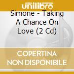 Simone - Taking A Chance On Love (2 Cd) cd