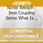 Richie Beirach - Best Coupling Series What Is This cd musicale di Richie Beirach