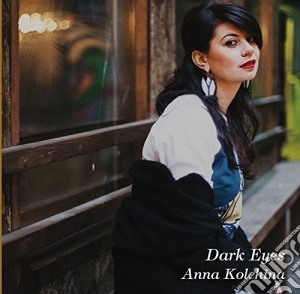 Anna Kolchina - Dark Eyes cd musicale di Anna Kolchina