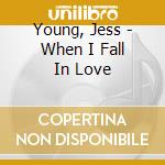 Young, Jess - When I Fall In Love cd