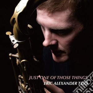 Eric Alexander - Just One Of Those Things cd musicale di Alexander, Eric
