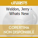 Weldon, Jerry - Whats New cd