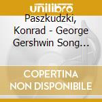 Paszkudzki, Konrad - George Gershwin Song Book cd