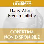 Harry Allen - French Lullaby cd