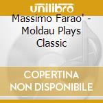 Massimo Farao' - Moldau Plays Classic cd