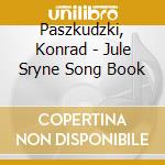Paszkudzki, Konrad - Jule Sryne Song Book cd musicale di Paszkudzki, Konrad