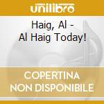 Haig, Al - Al Haig Today! cd musicale di Haig, Al
