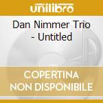 Dan Nimmer Trio - Untitled cd musicale di Dan Nimmer Trio
