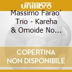 Massimo Farao' Trio - Kareha & Omoide No San Francisco (2 Cd) cd