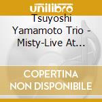 Tsuyoshi Yamamoto Trio - Misty-Live At Jazz Is (2 Cd) cd