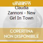 Claudia Zannoni - New Girl In Town cd